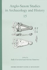 Anglo-Saxon Studies in Archaeology and History 15 - Sally Crawford ; Helena Hamerow - 9781905905102