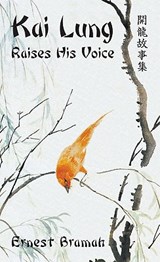 Kai Lung Raises His Voice - Ernest Bramah - 9781905946112