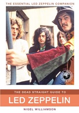 The Dead Straight Guide to Led Zeppelin - Nigel Williamson - 9781905959525