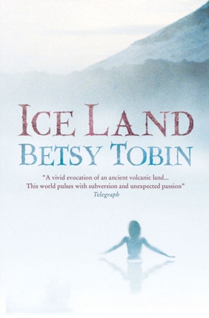 Ice Land, Betsy Tobin - Paperback - 9781906021344