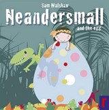 Neandersmall and the Egg - Sam Walshaw - 9781906081515