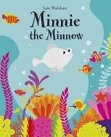 Minnie the Minnow - Sam Walshaw; Maisey Walshaw - 9781906081812