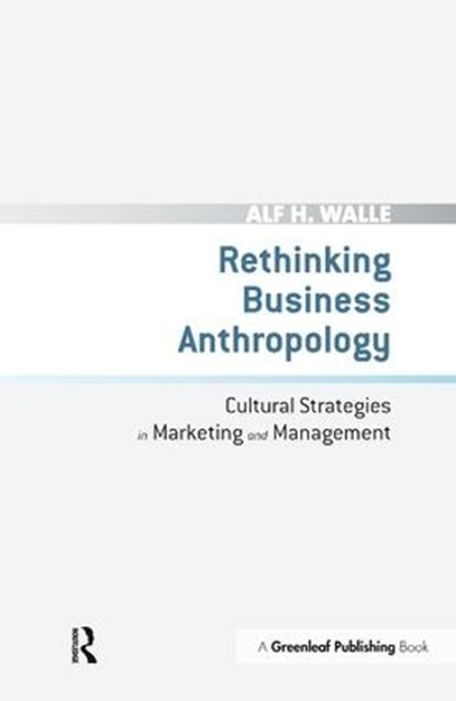 Rethinking Business Anthropology, Alf H. Walle - Gebonden - 9781906093907
