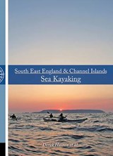 South East England & Channel Islands Sea Kayaking - HAIRON,  Derek - 9781906095505