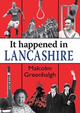 It Happened in Lancashire - GREENHALGH,  Malcolm - 9781906122393