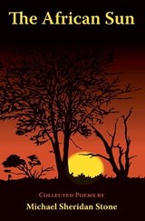 The African Sun: Collected Poems - Michael Sheridan Stone - 9781906192471