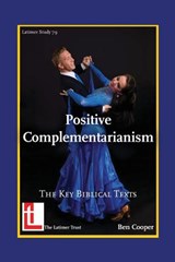 Positive Complementarianism - Ben Cooper - 9781906327217