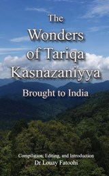 The Wonders of Tariqa Kasnazaniyya Brought to India - Louay Fatoohi - 9781906342227
