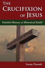 The Crucifixion of Jesus - Louay Fatoohi - 9781906342272