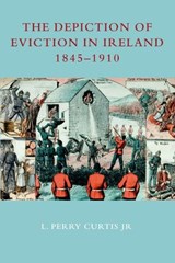 Depiction of Eviction in Ireland 1845-1910 - CURTIS,  L Perry - 9781906359577
