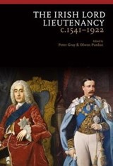 The Irish Lord Lieutenancy c. 1541-1922 - Peter Gray - 9781906359607