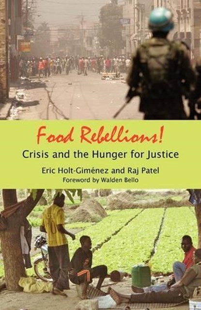 Food Rebellions!, HOLT-GIMÉNEZ, Eric  & PATEL, Raj - Paperback - 9781906387303