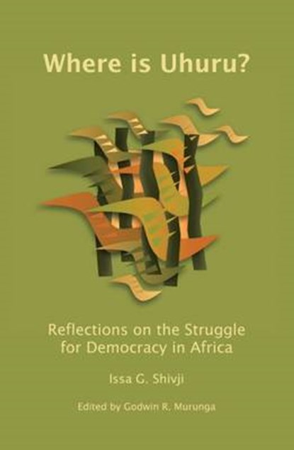 Where Is Uhuru?, SHIVJI,  Issa G. - Paperback - 9781906387464