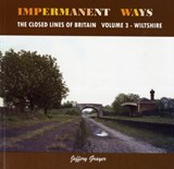 Impermanent Ways: The Closed Lines of Britain Volume 3 - Wiltshire - Jeffery Grayer - 9781906419721