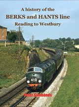 A History of the Berks and Hants Line Reading to Westbury - Peter Simmonds - 9781906419882