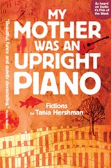 My Mother Was an Upright Piano - HERSHMAN,  Tania - 9781906477608