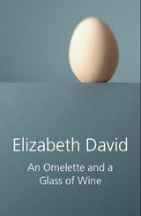 An Omelette and a Glass of Wine - Elizabeth David - 9781906502355
