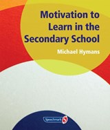 Motivation to Learn in the Secondary School - Michael Hymans - 9781906517427