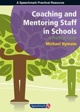 Coaching and Mentoring Staff in Schools - Michael Hymans - 9781906517571