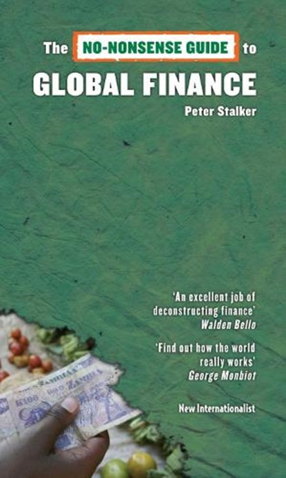 The No-Nonsense Guide to Global Finance, STALKER,  Peter - Paperback - 9781906523183
