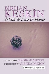 & Silk & Love & Flame - Birhan Keskin - 9781906570408