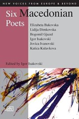 Six Macedonian Poets - BAKOVSKA,  Elizabeta ; Gjuzel, Bogomil ; Kulavkova, Kata - 9781906570491