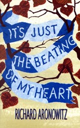 It's Just the Beating of My Heart - Richard Aronowitz - 9781906601133