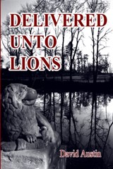 Delivered Unto Lions - David Austin - 9781906628215