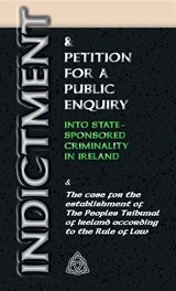 Indictment & Application for a Public Enquiry Into State-Sponsored Criminality in Ireland - Stephen T Manning - 9781906628932
