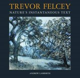 Trevor Felcey Nature's Instantaneous Text - LAMBIRTH,  Andrew - 9781906690175