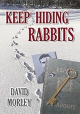 Keep Hiding Rabbits - David Morley - 9781906722432