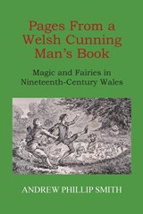 Pages From a Welsh Cunning Man's Book - Andrew Phillip Smith - 9781906834463