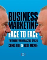 Business Marketing Face to Face - Chris Fill ; Scot (B2B Brand Consultant) McKee - 9781906884550