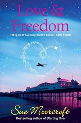 Love and Freedom - Sue Moorcroft - 9781906931667