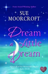 Dream a Little Dream - Sue Moorcroft - 9781906931902
