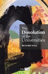 The Dissolution of the Universities - Richard Hall - 9781906948863