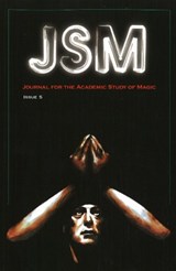 Journal for the Academic Study of Magic: Issue 5 - S J Graf ; A Hale ; David Evans - 9781906958015