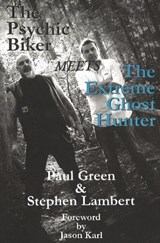 Psychic Biker Meets the Extreme Ghost Hunter - Paul Green ; Stephen Lambert - 9781906958206