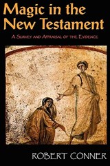 Magic in the New Testament - Robert Conner - 9781906958275