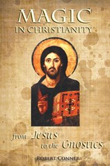 Magic in Christianity - Robert Conner - 9781906958619