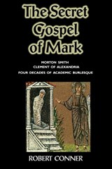 The Secret Gospel of Mark - Robert Conner - 9781906958688