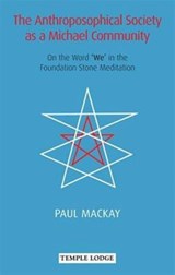 The Anthroposophical Society as a Michael Community - Paul Mackay - 9781906999544