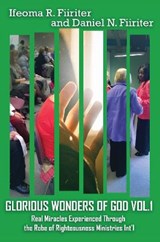 Glorious Wonders of God Volume 1 - Ifeoma R Fiiriter ; Daniel N Fiiriter - 9781907143397