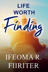 Life Worth Finding - Ifeoma R Fiiriter - 9781907143557
