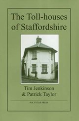 The Toll-Houses of Staffordshire - Tim Jenkinson ; Patrick Taylor - 9781907154072