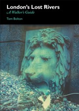 London's Lost Rivers - Tom Bolton - 9781907222030