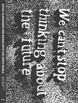 We Can't Stop Thinking About The Future - Aleksandra Mir - 9781907222542