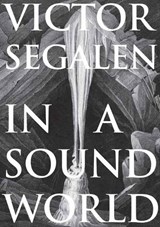 In a Sound World - Victor Segalen - 9781907222801