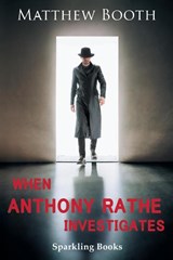 When Anthony Rathe Investigates - Matthew Booth - 9781907230684