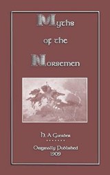 Myths of the Norsemen - H. A. Guerber - 9781907256653